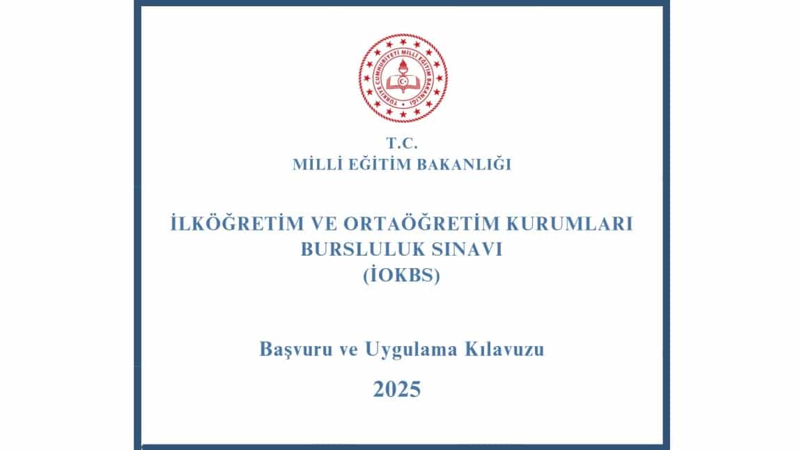 2025 Yılı Bursluluk Sınavı (İOKBS) Başvuru ve Uygulama Kılavuzu Yayımlandı…